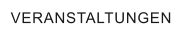 VERANSTALTUNGEN